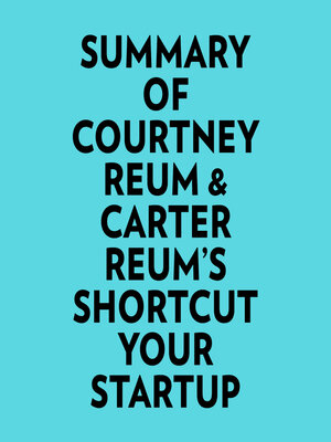 cover image of Summary of Courtney Reum & Carter Reum's Shortcut Your Startup